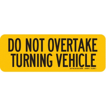 DO NOT OVERTAKE TURNING VEHICLE 300 x 100mm Reflective Sign - Aluminium ...