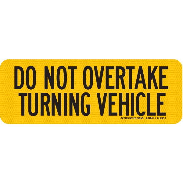 DO NOT OVERTAKE TURNING VEHICLE 300 x 100mm Class 1 Reflective Sign ...